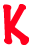 K